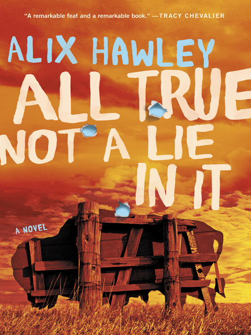 Title details for All True Not a Lie in It by Alix Hawley - Available